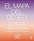 El mapa del deseo. Guía para crear metas con alma: Una guía para crear objetivos con alma (Spanish Edition)