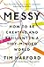 Messy: How to be creative and resilient in a tidy-minded world