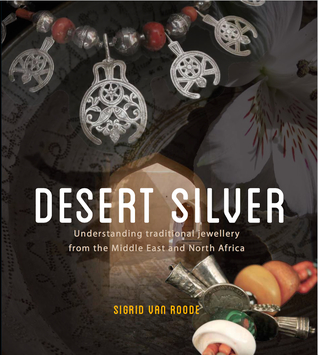 Desert Silver. Understanding traditional jewellery from the Middle East and North Africa