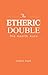 The Etheric Double