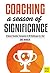 Coaching a Season of Significance: A Soccer Coaches' Companion to All Challenges of a Year