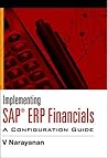 Implementing SAP ERP Financials: A Configuration Guide (India Professional Computing Databases) Implementing SAP ERP Financials: A Configuration Guide (India Professional Computing Databases)