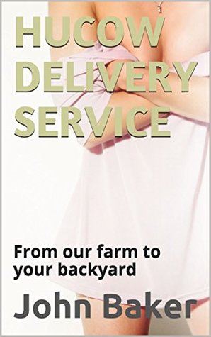 HUCOW DELIVERY SERVICE: From our farm to your bedroom (Kindle Edition)