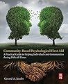 Community-Based Psychological First Aid: A Practical Guide to Helping Individuals and Communities during Difficult Times