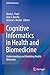 Cognitive Informatics in Health and Biomedicine: Understanding and Modeling Health Behaviors (Health Informatics)