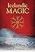 Icelandic Magic: Practical Secrets of the Northern Grimoires