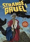 Strange Gruel: The Illustrated Anthology of Weirdness