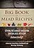 Big Book of Mead Recipes by Robert Ratliff