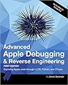 Advanced Apple Debugging & Reverse Engineering: Exploring Apple code through LLDB, Python and DTrace
