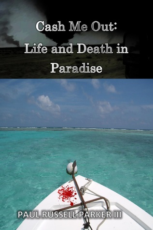 Cash Me Out:  Life and Death in Paradise (Warden, #2)