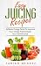 Easy Juicing Recipes by Mendez Fabian Easy Juicing Recipes by Mendez Fabian