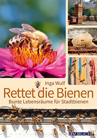 Rettet die Bienen: Bunte Lebensräume für Stadtbienen (Landleben) (German Edition)