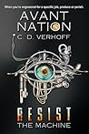 Resist the Machine (Avant Nation, #1) Resist the Machine (Avant Nation, #1)
