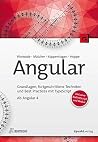 Angular: Grundlagen, fortgeschrittene Techniken und Best Practices mit TypeScript - ab Angular 4, inklusive NativeScript und Redux (iX Edition) (German Edition)