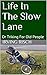Life In The Slow Lane: Or T...