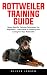 Rottweiler Training Guide :...