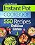 Instant Pot Cookbook: 550 I...