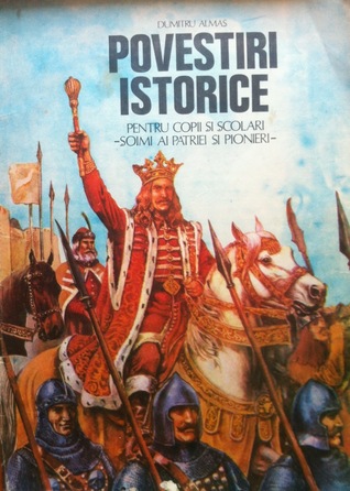 Povestiri istorice pentru copii și școlari, șoimi ai patriei și pionieri (Povestiri istorice, #1)