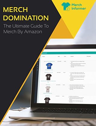 Merch Domination - The Ultimate Guide To Merch By Amazon (Kindle Edition)