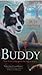 Buddy- How far will a boy go for the dog he loves?