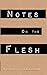 Notes on the Flesh