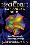 Book cover for The Psychedelic Explorer's Guide: Safe, Therapeutic, and Sacred Journeys