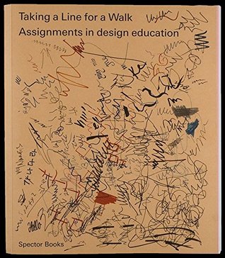 Taking a Line for a Walk: Assignments in design education (Paperback)