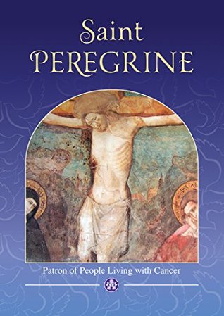 Saint Peregrine: Patron Saint of People Living with Cancer (Kindle Edition)