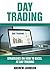 Day Trading: Strategies on How to Excel at Day Trading: Trade Like A King