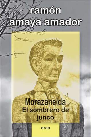 Morazaneida: El sombrero de junco (Morazaneida, #2)