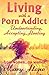 Living With A Porn Addict: ...