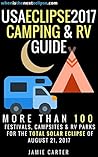 USA Eclipse 2017 Camping & RV Guide: More than 100 festivals, campsites & RV Parks for the Total Solar Eclipse of August 21, 2017