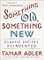 Something Old, Something New: Classic Recipes Revised
