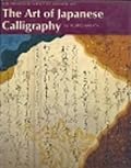 The Art of Japanese Calligraphy