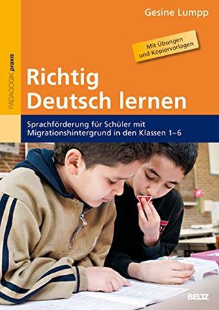 Richtig Deutsch lernen: Sprachförderung für Schüler mit Migrationshintergrund in den Klassen 1–6. (Paperback)