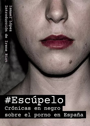 Escúpelo. Crónicas en negro sobre el porno en España (Paperback)