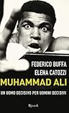 Muhammad Ali. Un uomo decisivo per uomini decisivi