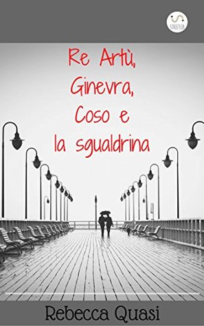 Re Artù, Ginevra, Coso e la sgualdrina (Kindle Edition)