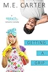 Getting a Grip by M.E. Carter