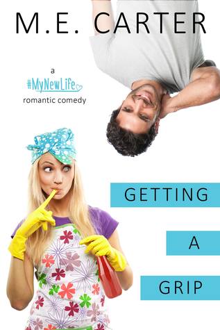 Getting a Grip (Getting a Grip Duet #1, #MyNewLife, #1)