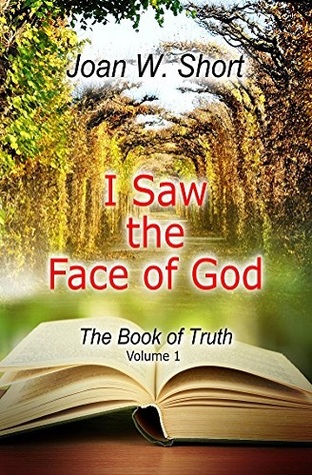 I Saw the Face of God! (The Book of Truth #1)