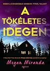 A tökéletes idegen by Megan Miranda