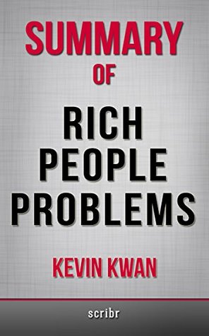 Summary of Rich People Problems by Kevin Kwan (Kindle Edition)