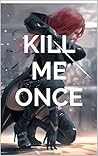 Kill Me Once