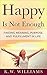 Happy Is Not Enough by K.W. Williams