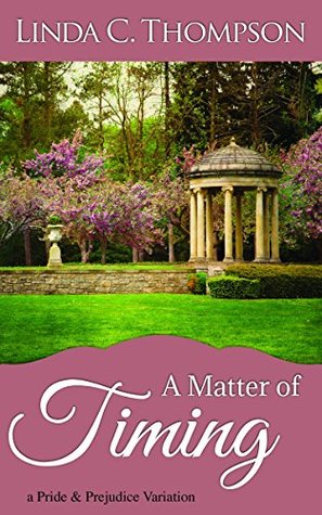 A Matter of Timing: A Pride and Prejudice Variation (Kindle Edition)