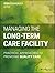 Managing the Long-Term Care Facility: Practical Approaches to Providing Quality Care