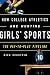 How College Athletics Are Hurting Girls' Sports by Rick Eckstein