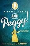 Hamilton and Peggy! by L.M. Elliott