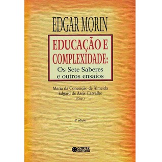 Educação e Complexidade: os Sete Saberes e Outros Ensaios